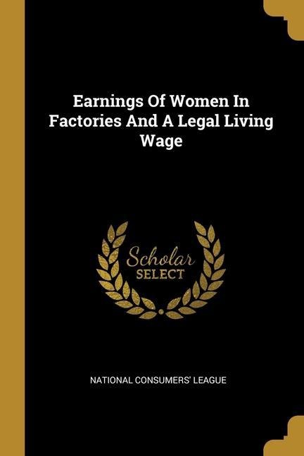 Earnings Of Women In Factories And A Legal Living Wage