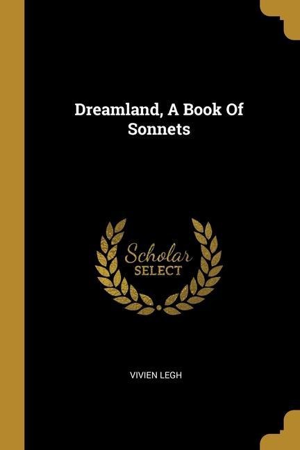 Dreamland, A Book Of Sonnets
