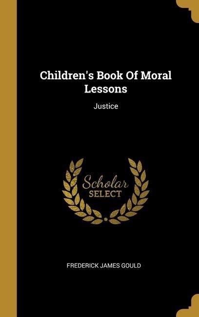 Children's Book Of Moral Lessons: Justice