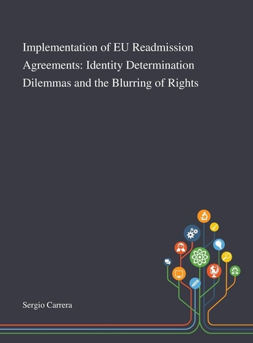 Implementation of EU Readmission Agreements Identity Determination Dilemmas and the Blurring of Rights