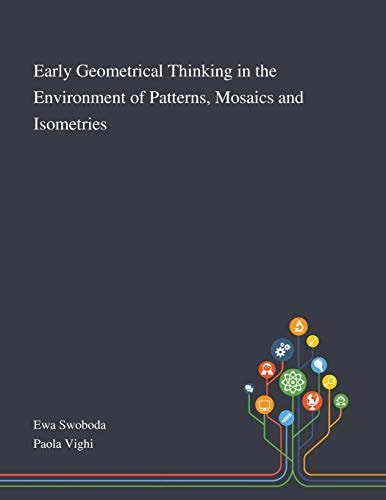 Early Geometrical Thinking in the Environment of Patterns, Mosaics and Isometries