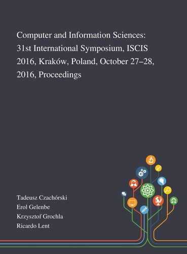 Computer and Information Sciences 31st International Symposium, ISCIS 2016, Kraków, Poland, October 27-28, 2016, Proceedings