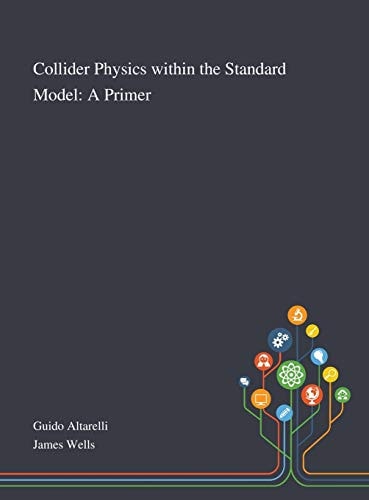 Collider Physics Within the Standard Model A Primer
