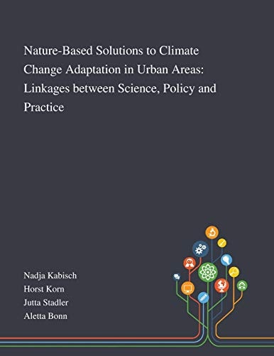 Nature-Based Solutions to Climate Change Adaptation in Urban Areas Linkages Between Science, Policy and Practice