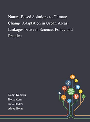 Nature-Based Solutions to Climate Change Adaptation in Urban Areas Linkages Between Science, Policy and Practice