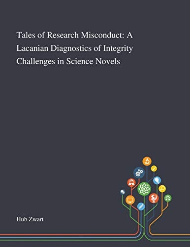 Tales of Research Misconduct A Lacanian Diagnostics of Integrity Challenges in Science Novels