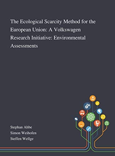 The Ecological Scarcity Method for the European Union A Volkswagen Research Initiative: Environmental Assessments