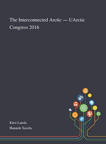 The Interconnected Arctic - UArctic Congress 2016