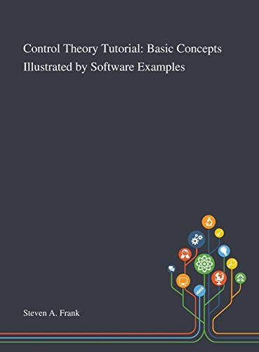 Control Theory Tutorial Basic Concepts Illustrated by Software Examples