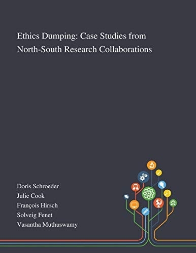 Ethics Dumping Case Studies From North-South Research Collaborations