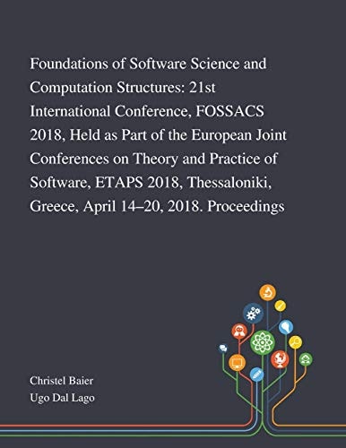Foundations of Software Science and Computation Structures 21st International Conference, FOSSACS 2018, Held as Part of the European Joint Conferences on Theory and Practice of Software, ETAPS 2018, Thessaloniki, Greece, April 14-20, 2018. Proceedings