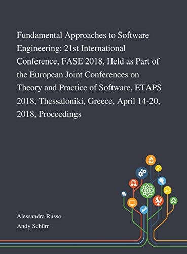 Fundamental Approaches to Software Engineering 21st International Conference, FASE 2018, Held As Part of the European Joint Conferences on Theory and Practice of Software, ETAPS 2018, Thessaloniki, Greece, April 14-20, 2018, Proceedings