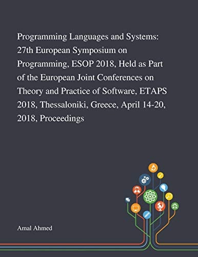 Programming Languages and Systems 27th European Symposium on Programming, ESOP 2018, Held as Part of the European Joint Conferences on Theory and Practice of Software, ETAPS 2018, Thessaloniki, Greece, April 14-20, 2018, Proceedings