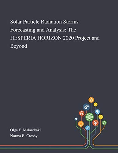 Solar Particle Radiation Storms Forecasting and Analysis The HESPERIA HORIZON 2020 Project and Beyond