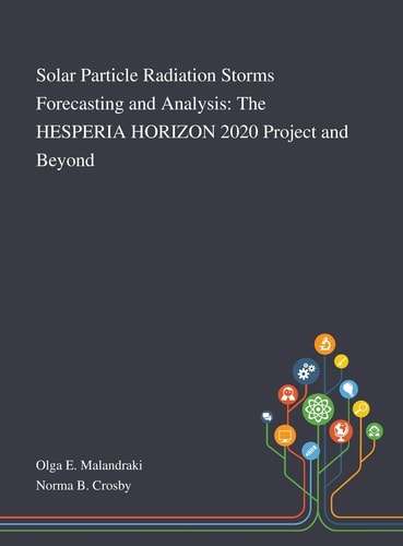 Solar Particle Radiation Storms Forecasting and Analysis The HESPERIA HORIZON 2020 Project and Beyond