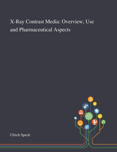 X-Ray Contrast Media Overview, Use and Pharmaceutical Aspects