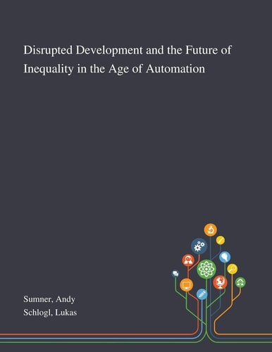Disrupted Development and the Future of Inequality in the Age of Automation