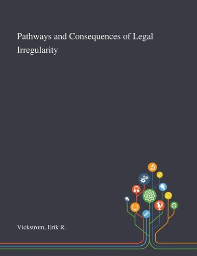 Pathways and Consequences of Legal Irregularity