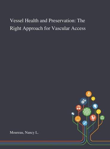 Vessel Health and Preservation The Right Approach for Vascular Access