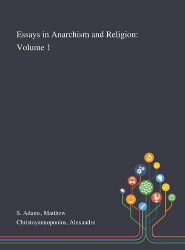 Essays in Anarchism and Religion Volume 1