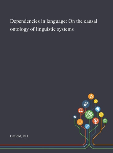 Dependencies in Language On the Causal Ontology of Linguistic Systems