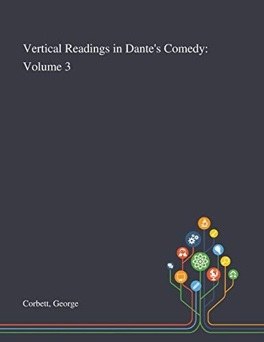 Vertical Readings in Dante's Comedy Volume 3