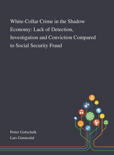 White-Collar Crime in the Shadow Economy Lack of Detection, Investigation and Conviction Compared to Social Security Fraud