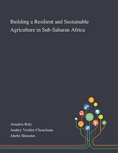 Building a Resilient and Sustainable Agriculture in Sub-Saharan Africa
