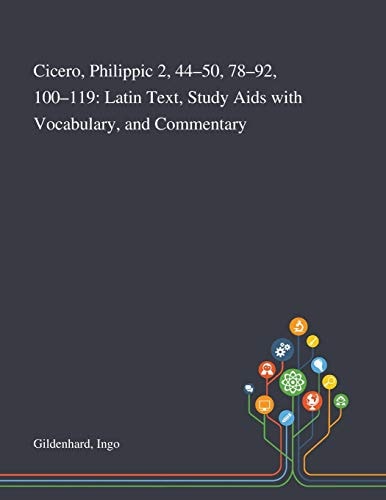 Cicero, Philippic 2, 44-50, 78-92, 100-119 Latin Text, Study Aids With Vocabulary, and Commentary