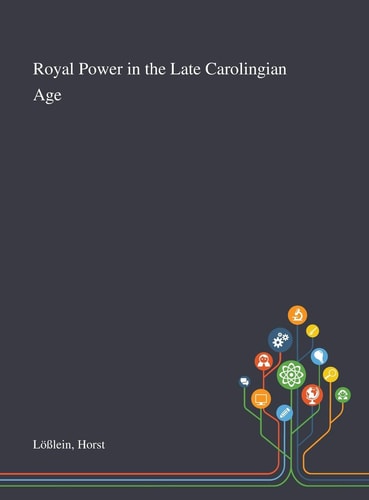 Royal Power in the Late Carolingian Age