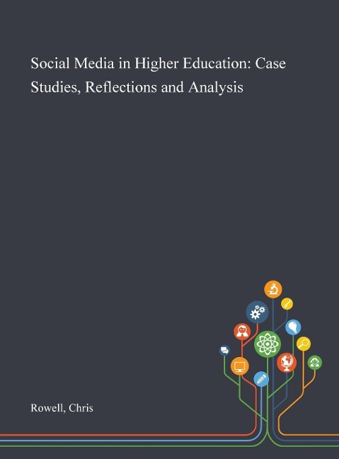 Social Media in Higher Education: Case Studies, Reflections and Analysis