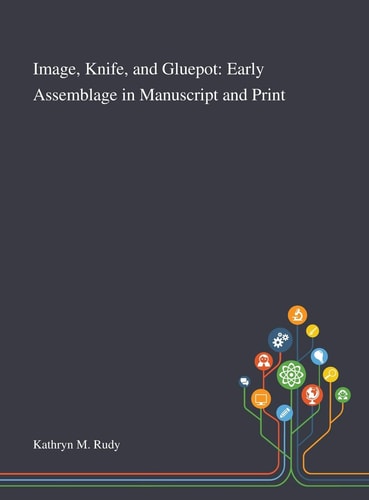 Image, Knife, and Gluepot Early Assemblage in Manuscript and Print