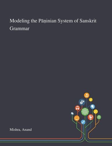 Modeling the Pāṇinian System of Sanskrit Grammar