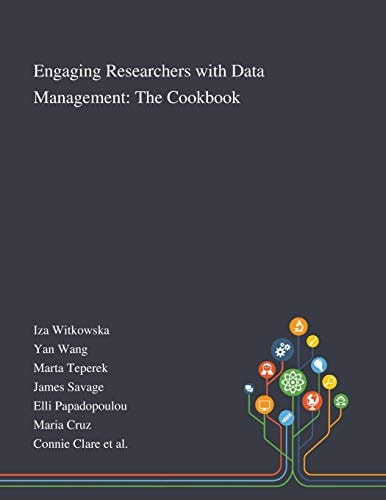 Engaging Researchers With Data Management The Cookbook