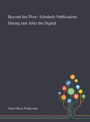 Beyond the Flow Scholarly Publications During and After the Digital