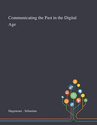 Communicating the Past in the Digital Age