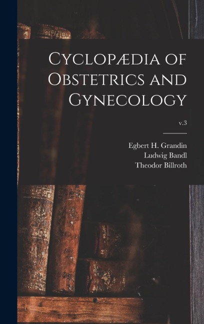 Cyclopædia of Obstetrics and Gynecology; v.3