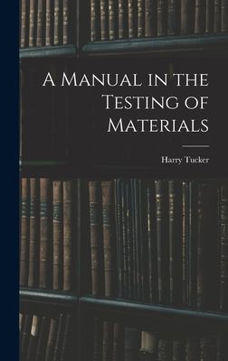 A Manual in the Testing of Materials