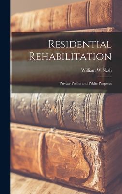 Residential Rehabilitation: Private Profits and Public Purposes