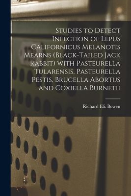 Studies to Detect Infection of Lepus Californicus Melanotis Mearns (black-tailed Jack Rabbit) With Pasteurella Tularensis, Pasteurella Pestis, Brucella Abortus and Coxiella Burnetii