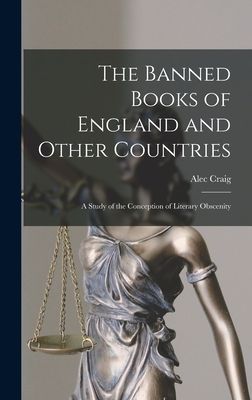 The Banned Books of England and Other Countries: a Study of the Conception of Literary Obscenity