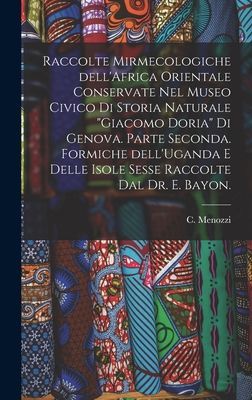 Raccolte Mirmecologiche DellAfrica Orientale Conservate Nel Museo Civico di Storia Naturale Giacomo Doria di Genova. Parte Seconda. Formiche DellUganda E Delle Isole Sesse Raccolte Dal Dr. E. Bayon.