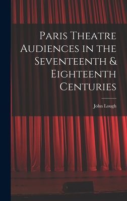 Paris Theatre Audiences in the Seventeenth & Eighteenth Centuries