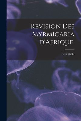 Revision Des Myrmicaria DAfrique.