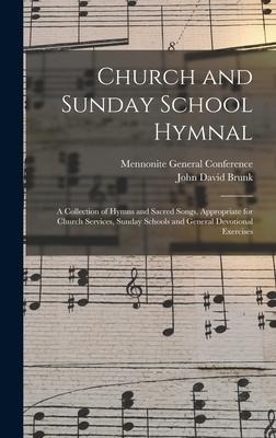 Church and Sunday School Hymnal: a Collection of Hymns and Sacred Songs, Appropriate for Church Services, Sunday Schools and General Devotional Exercises