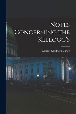 Notes Concerning the Kelloggs