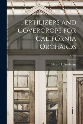 Fertilizers and Covercrops for California Orchards; C466