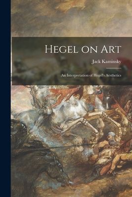 Hegel on Art; an Interpretation of Hegels Aesthetics
