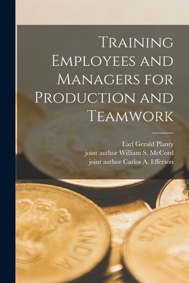 Training Employees and Managers for Production and Teamwork