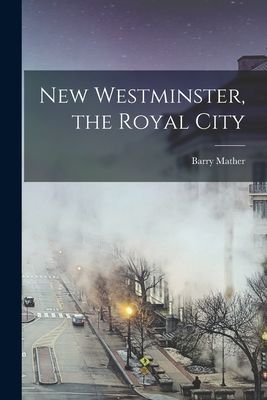 New Westminster, the Royal City